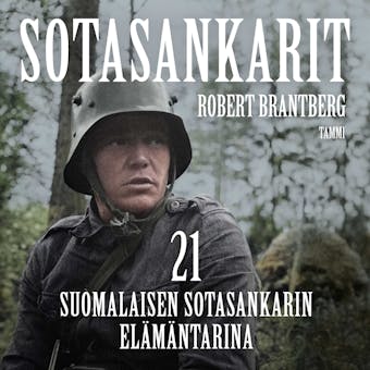 Sotasankarit: 21 suomalaisen sotasankarin elämäntarina - Robert Brantberg