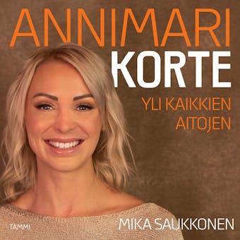 Annimari Korte: Yli kaikkien aitojen - Mika Saukkonen