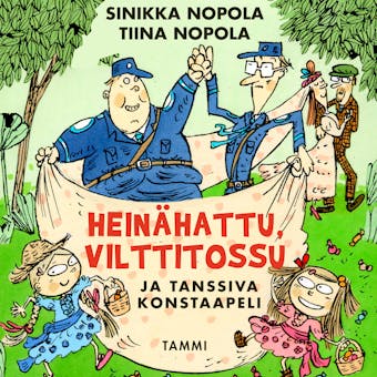 Heinähattu, Vilttitossu ja tanssiva konstaapeli - Sinikka Nopola, Tiina Nopola