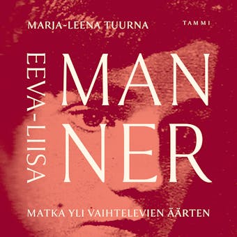 Eeva-Liisa Manner: Matka yli vaihtelevien äärten - Marja-Leena Tuurna
