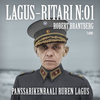 Lagus - ritari n:o 1: Panssarikenraali Ruben Lagus - Robert Brantberg
