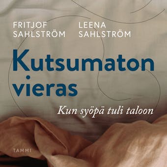 Kutsumaton vieras: Kun syöpä tuli taloon - Leena Sahlström, Fritjof Sahlström
