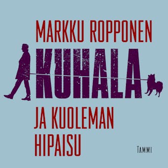 Kuhala ja kuoleman hipaisu - Markku Ropponen