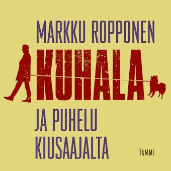 Kuhala ja puhelu kiusaajalta - Markku Ropponen