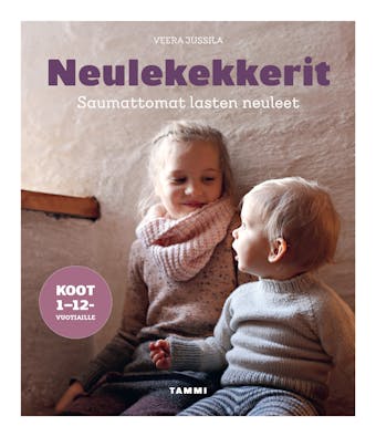 Neulekekkerit: Saumattomasti neulotut lastenvaatteet - Veera Jussila