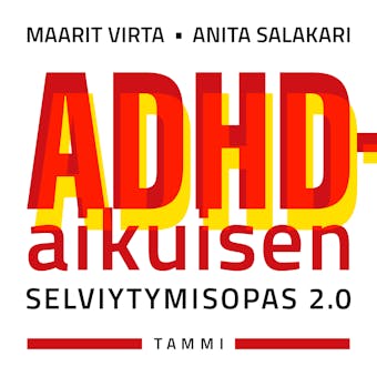 ADHD-aikuisen selviytymisopas 2.0 - Maarit Virta, Anita Salakari