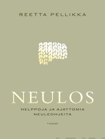 Neulos: Helppoja ja ajattomia neuleohjeita - Reetta Pellikka