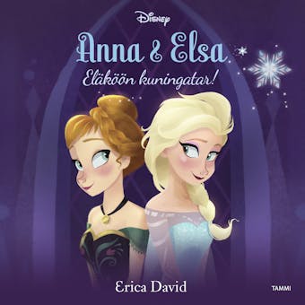 Anna & Elsa. Eläköön kuningatar - Erica David
