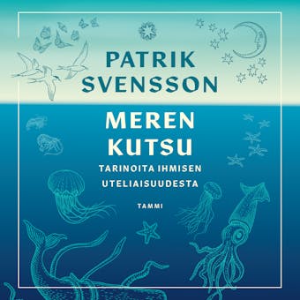 Meren kutsu: Tarinoita ihmisen uteliaisuudesta - Patrik Svensson