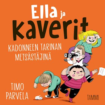 Ella ja kaverit kadonneen tarinan metsästäjinä - Timo Parvela