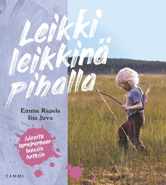 Leikki leikkinÃ¤ pihalla - Iisa Juva, Emma Rapala