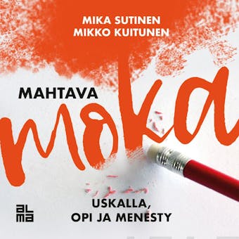 Mahtava moka: uskalla, opi ja menesty - Mika Sutinen, Mikko Kuitunen