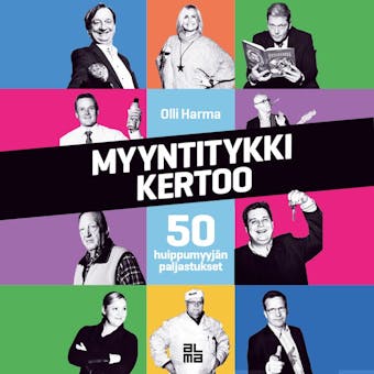 Myyntitykki kertoo: 50 huippumyyjän paljastukset - Olli Harma