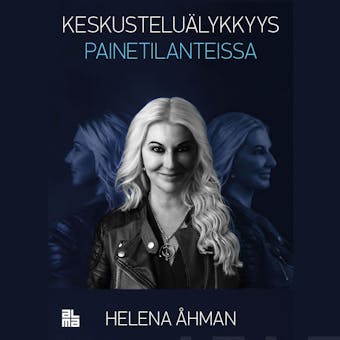 Keskusteluälykkyys painetilanteissa - Helena Åhman