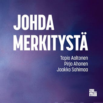Johda merkitystä - Jaakko Sahimaa, Pirjo Honkanen, Tapio Aaltonen
