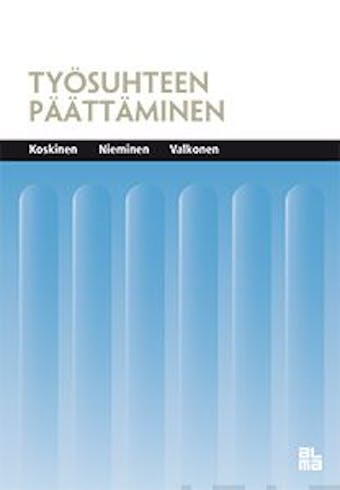 TyÃ¶suhteen pÃ¤Ã¤ttÃ¤minen - Mika Valkonen, Kimmo Nieminen, Seppo Koskinen
