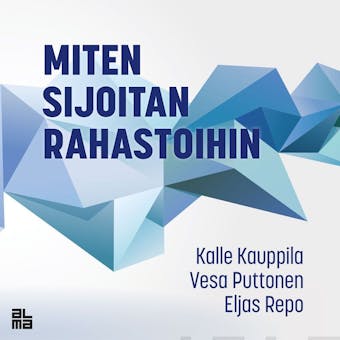 Miten sijoitan rahastoihin - Eljas Repo, Vesa Puttonen, Kalle Kauppila