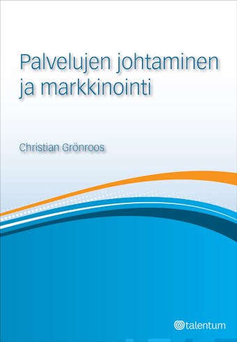 Palvelujen johtaminen ja markkinointi - Christian Grönroos