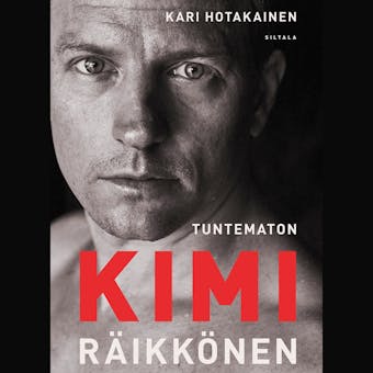 Tuntematon Kimi Räikkönen - Kari Hotakainen