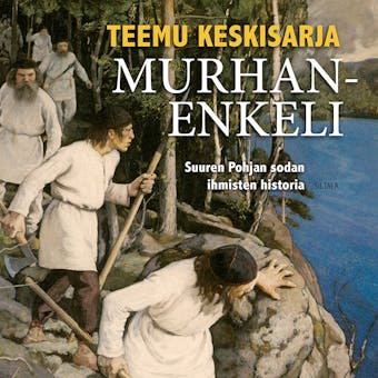 Murhanenkeli: Suuren Pohjan sodan ihmisten historia - Teemu Keskisarja