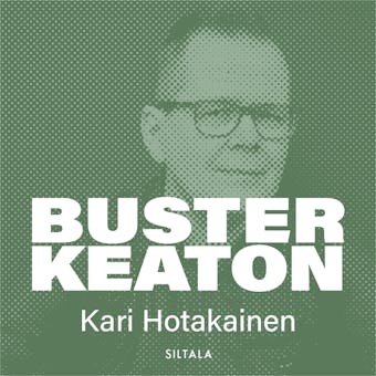 Buster Keaton: Elämä ja teot - Kari Hotakainen
