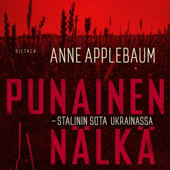 Punainen nälkä: Stalinin sota Ukrainassa - Anne Applebaum