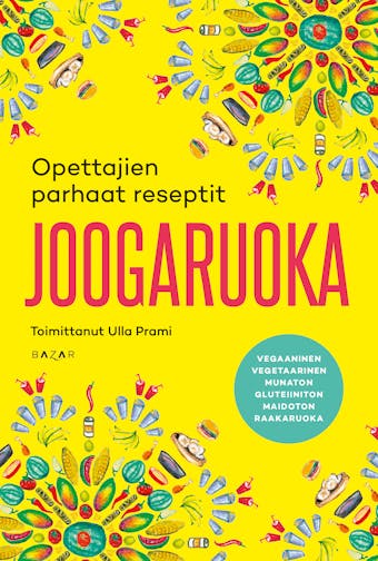 Joogaruoka: Opettajien parhaat reseptit - Ulla Prami