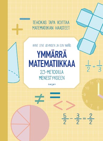 Ymmärrä matematiikkaa: 23-metodilla menestykseen - Anne Lene Johnsen, Elin Natås