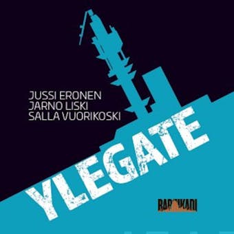 Ylegate - Jussi Eronen, Jarno Liski, Salla Vuorikoski
