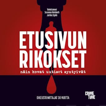 Etusivun rikokset: Näin kovat uutiset syntyivät : Oikeustoimittajat 30 vuotta - Susanna Reinboth, Jarkko Sipilä