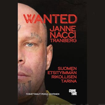 Wanted Janne "Nacci" Tranberg: Suomen etsityimmÃ¤n rikollisen tarina - undefined