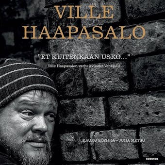 "Et kuitenkaan usko...": Ville Haapasalon varhaisvuodet VenÃ¤jÃ¤llÃ¤ - undefined