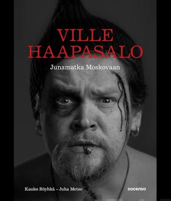 Ville Haapasalo: Junamatka Moskovaan - Kauko RÃ¶yhkÃ¤, Juha Metso
