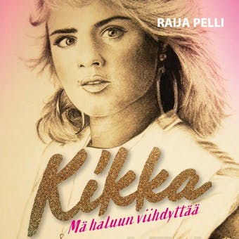 Kikka: Mä haluun viihdyttää - Raija Pelli