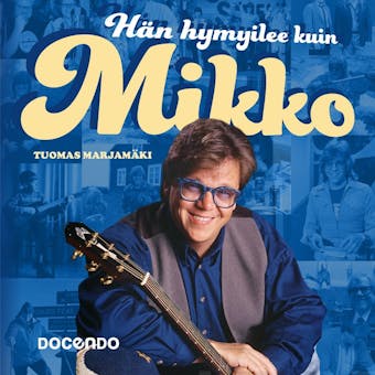 Hän hymyilee kuin Mikko - Tuomas Marjamäki, Mikko Alatalo