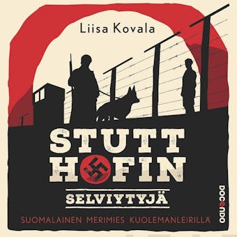 Stutthofin selviytyjä: Suomalainen merimies kuolemanleirillä - Liisa Kovala