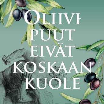 Oliivipuut eivät koskaan kuole - Petter Kukkonen
