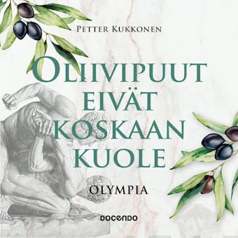 Oliivipuut eivÃ¤t koskaan kuole: Olympia - Petter Kukkonen