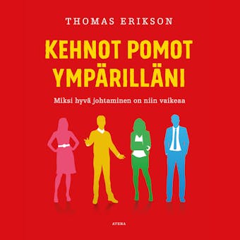 Kehnot pomot ympärilläni: Miksi hyvä johtaminen on niin vaikeaa?