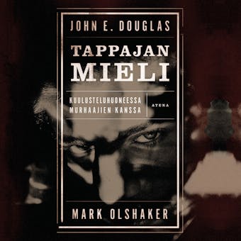 Tappajan mieli: Kuulusteluhuoneessa murhaajien kanssa