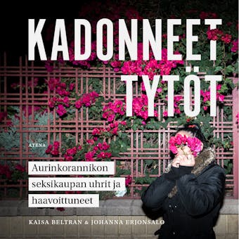 Kadonneet tytöt: Aurinkorannikon seksikaupan uhrit ja haavoittuneet - Johanna Erjonsalo, Kaisa Beltran