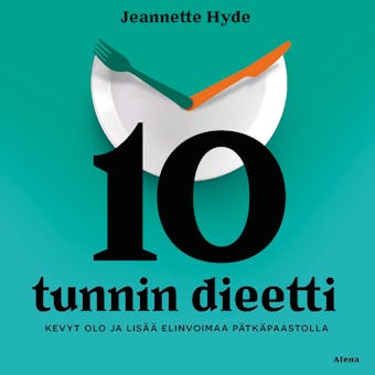 10 tunnin dieetti: Kevyt olo ja lisää elinvoimaa pätkäpaastolla - Jeannette Hyde