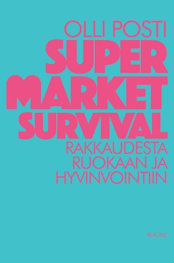 Supermarket survival : Rakkaudesta ruokaan ja hyvinvointiin