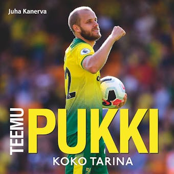 Teemu Pukki : Koko tarina - Juha Kanerva (lukija: Lauri Kortelainen)