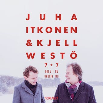 7+7 Brev i en orolig tid - Kjell Westö, Juha Itkonen