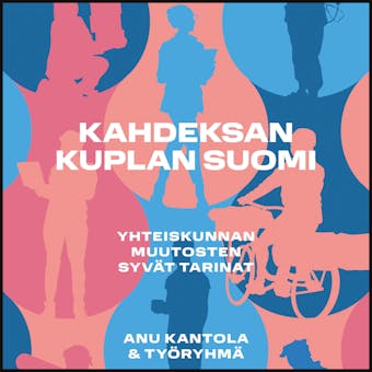 Kahdeksan kuplan Suomi: Yhteiskunnan muutosten syvät tarinat - undefined