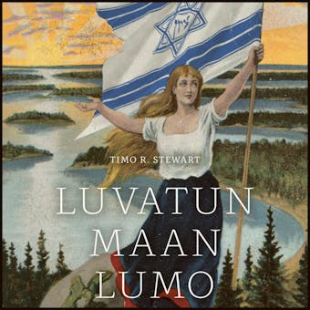 Luvatun maan lumo: Israelin kristityt ystävät Suomessa - Timo R. Stewart