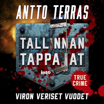 Tallinnan tappajat: Viron veriset vuodet - Antto Terras
