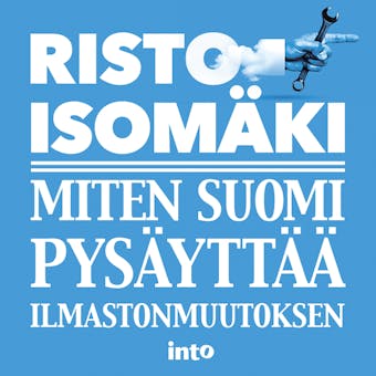 Miten Suomi pysäyttää ilmastonmuutoksen - Risto Isomäki