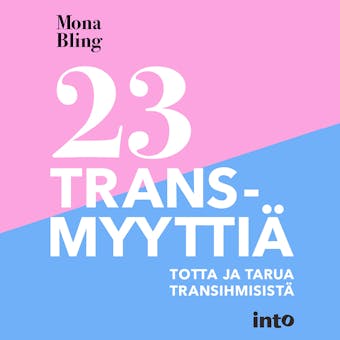 23 transmyyttiä: Totta ja tarua transihmisistä - Mona Bling
